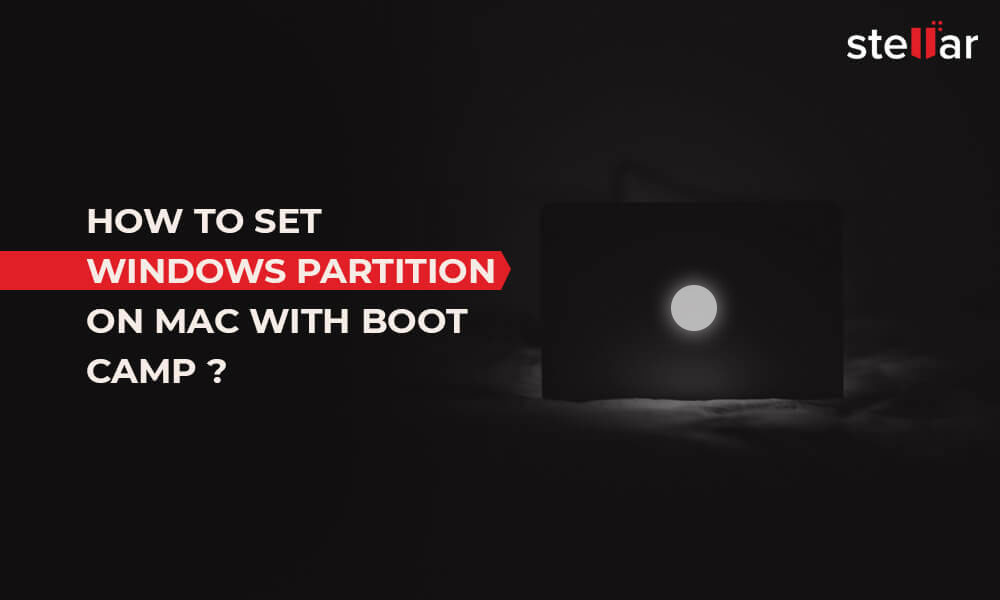 How to set windows partition on Mac with Boot Camp Stellar