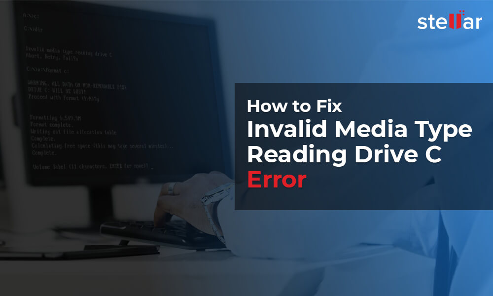 How to Fix Invalid media type reading drive C Error
