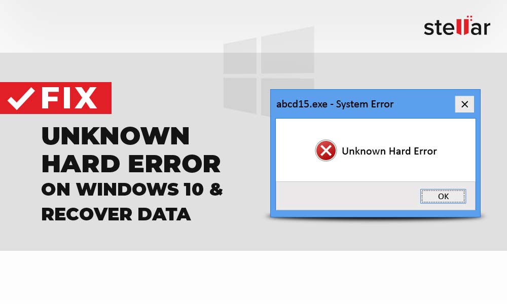 Unknown Hard Error On Windows 10 Top Solutions
