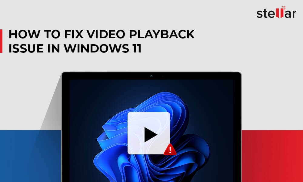 [Solution]: How to Fix Video Playback Issue in Windows 11?