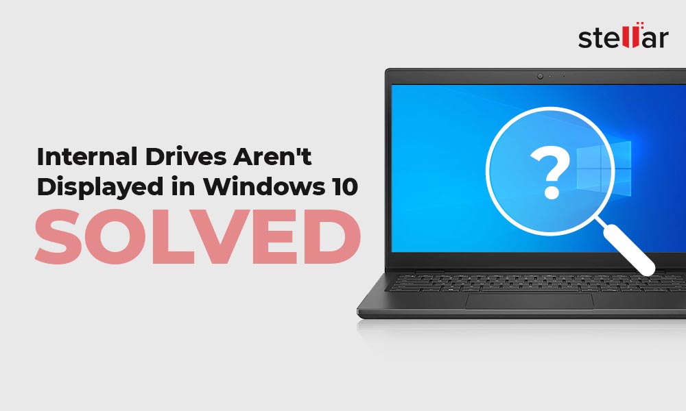 Internal Drives Aren't Displayed in Windows 10