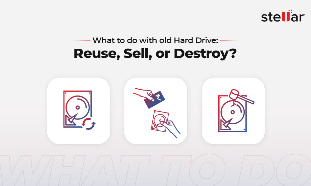 Reuse, Sell, or Destroy Old Hard Drive Which is the Best Option?