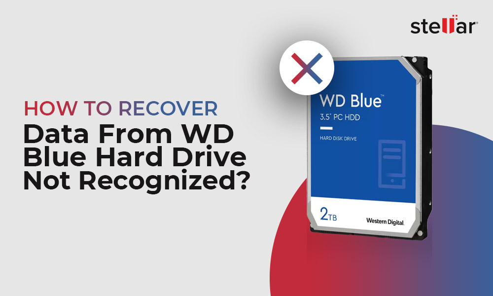 How To Recover Data From WD Blue Hard Drive Not Recognized?