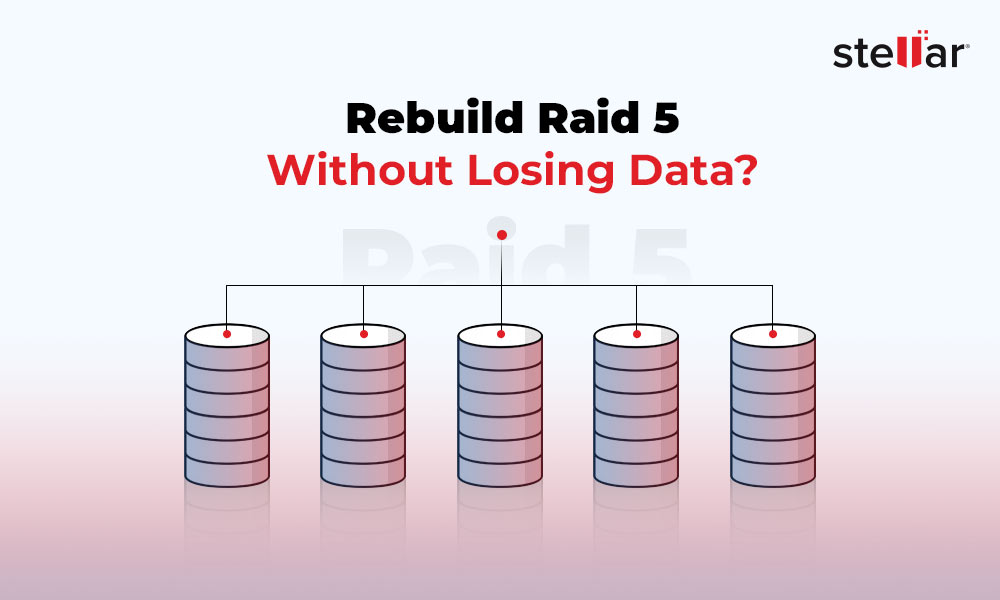 How To Rebuild RAID 5 Without Losing Data? [2023]