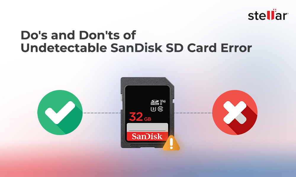 Do’s and Don’ts for ‘Undetectable SanDisk SD Card’ Error [2024]