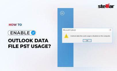 Stellar Data Recovery India- Outlook-Data-Files-PST-Usage-is-Disabled
