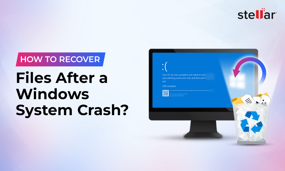 How to Recover Files After a Windows System Crash | Stellar [2026]