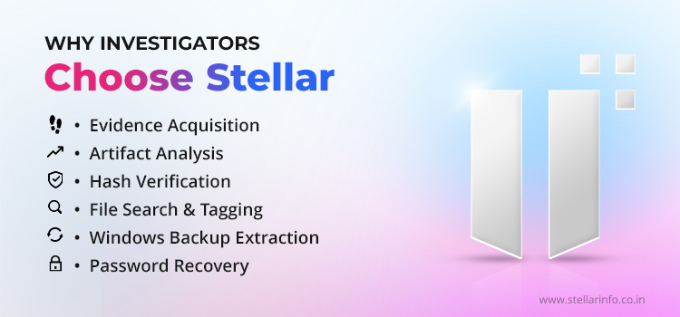 Why Choose Stellar for Digital Forensics